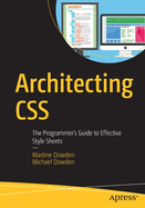 Architecting CSS: The Programmer's Guide to Effective Style Sheets