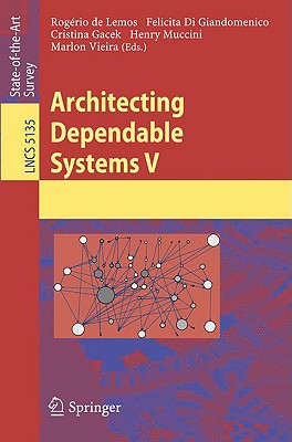 Architecting Dependable Systems V - de Lemos, Rogrio (Editor), and Giandomenico, Felicita (Editor), and Gacek, Cristina (Editor)