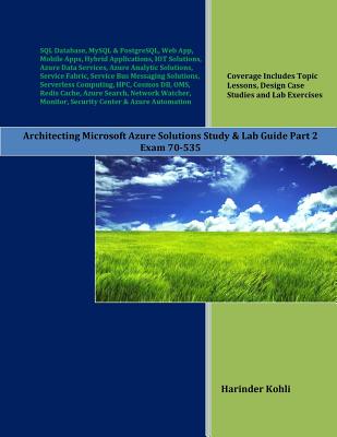 Architecting Microsoft Azure Solutions Study & Lab Guide Part 2: Exam 70-535 - Kohli, Harinder