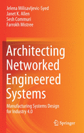 Architecting Networked Engineered Systems: Manufacturing Systems Design for Industry 4.0