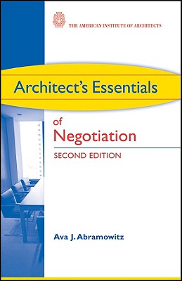Architect's Essentials of Negotiation - Abramowitz, Ava J