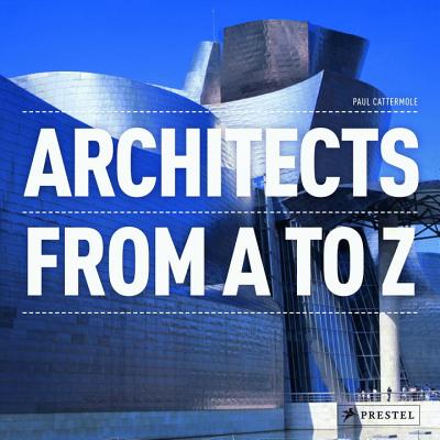 Architects From A to Z - Cattermole, Paul