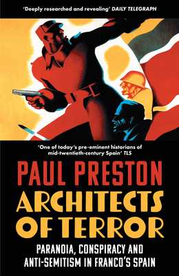 Architects of Terror: Paranoia, Conspiracy and Anti-Semitism in Franco's Spain - Preston, Paul
