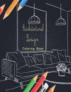 Architectural Design Coloring Book: Bunch of fancy and cozy rooms and buildings for you to color and get inspired from .