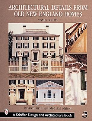 Architectural Details from Old New England Homes - Schuler, Stanley