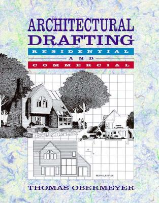 Architectural Drafting: Residential and Commercial - Obermeyer, Thomas L, and Obermeyer Thomas
