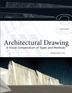 Architectural Drawing: A Visual Compendium of Types and Methods