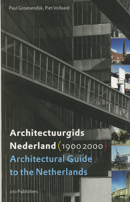 Architectural Guide to the Netherlands/Architectuurgids Nederland (1900-2000) - Groenendijk, Paul (Text by), and Vollaard, Piet (Text by), and Van Dijk, Hans (Introduction by)