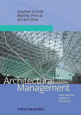 Architectural Management: International Research and Practice - Emmitt, Stephen (Editor), and Prins, Matthijs (Editor), and Den Otter, Ad (Editor)