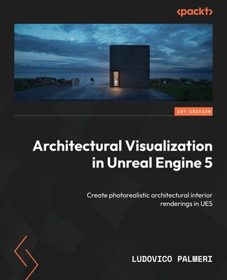 Architectural Visualization in Unreal Engine 5: Create photorealistic architectural interior renderings in UE5 - Palmeri, Ludovico