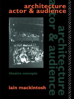 Architecture, Actor and Audience - Mackintosh, Iain