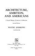 Architecture, Ambition, and Americans: A Social History of American Architecture