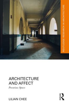 Architecture and Affect: Precarious Spaces - Chee, Lilian