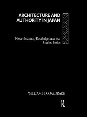 Architecture and Authority in Japan - Coaldrake, William H