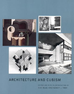 Architecture and Cubism - Blau, Eve (Editor), and Troy, Nancy J (Editor)