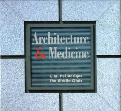 Architecture and Medicine: I.M. Pei Designs the Kirklin Clinic - Betsky, Aaron