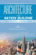 Architecture and Nation Building: Multiculturalism and Democracy