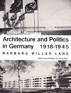 Architecture and Politics in Germany, 1918-1945 - Lane, Barbara Miller