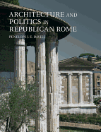 Architecture and Politics in Republican Rome