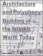 Architecture and Polyphony:: Building in the Islamic World Today