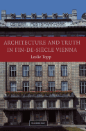 Architecture and Truth in Fin-de-Sicle Vienna