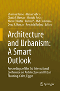 Architecture and Urbanism: A Smart Outlook: Proceedings of the 3rd International Conference  on Architecture and Urban Planning, Cairo, Egypt