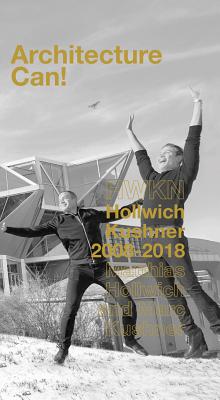 Architecture Can!: HWKN Hollwich Kushner 2008-2018 - Hollwich, Matthias, and Kushner, Marc