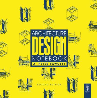 Architecture Design Notebook - Fawcett, A Peter