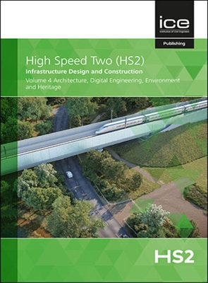 Architecture, Digital Engineering, Environment and Heritage, Volume 4 - High Speed Two (Editor)