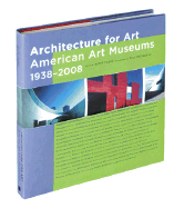 Architecture for Art: American Art Museums, 1938-2008