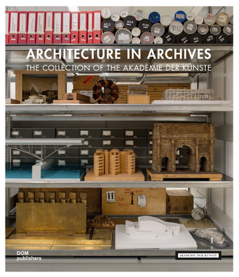 Architecture in Archives: The Collection of the Akademie der Knste - Barkhofen, Eva-Maria (Editor)