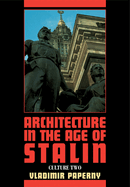 Architecture in the Age of Stalin: Culture Two