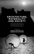 Architecture, Materiality and Society: Connecting Sociology of Architecture with Science and Technology Studies
