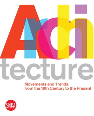 Architecture: Movements and Trends from the 19th Century to the Present - Molinari, Luca
