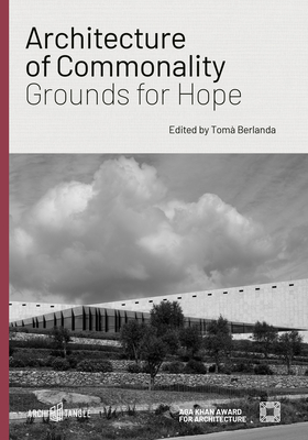 Architecture of Commonality: Grounds for Hope - Berlanda, Tom (Editor), and Ladi-Hanieh, Adila (Contributions by), and Lahoud, Adrian (Contributions by)