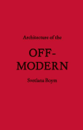 Architecture of the Off-Modern