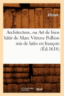 Architecture, Ou Art de Bien Btir de Marc Vitruve Pollion MIS de Latin En Franois (d.1618)