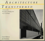 Architecture Transformed: A History of the Photography of Buildings from 1839 to the Present - Robinson, Cervin, and Herschman, Joel