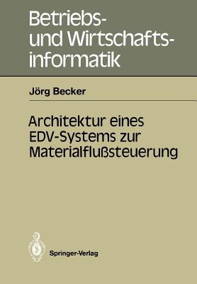 Architektur Eines Edv-Systems Zur Materialflu?steuerung - Becker, Jrg