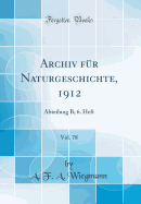Archiv Für Naturgeschichte, 1912, Vol. 78: Abteilung B; 6. Heft (Classic Reprint)