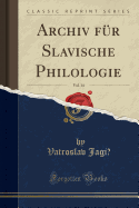 Archiv Fr Slavische Philologie, Vol. 14 (Classic Reprint)