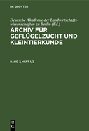 Archiv F?r Gefl?gelzucht Und Kleintierkunde. Band 7, Heft 1/2