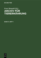 Archiv F?r Tierern?hrung. Band 11, Heft 1