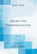 Archiv Fur Ohrenheilkunde, Vol. 30 (Classic Reprint)