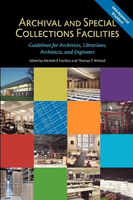 Archival and Special Collections Facilities: Guidelines for Archivists, Librarians, Architects, and Engineers - Pacifico, Michele F
