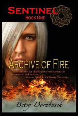 Archive Of Fire [Sentinel Book 1] - Briscoe, Marsha (Editor), and Dornbusch, Betsy