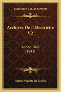 Archives de L'Electricite V2: Annee 1842 (1842)