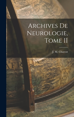 Archives de Neurologie, Tome II - Charcot, J M