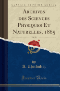 Archives Des Sciences Physiques Et Naturelles, 1865, Vol. 23 (Classic Reprint)