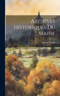 Archives Historiques Du Maine - Vall?e, Eug?ne